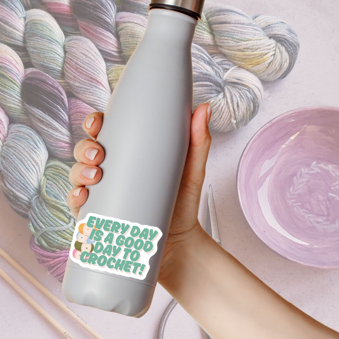 Every Day Is A Good Day To Crochet Vinyl Sticker - The Desert Stream Stitch