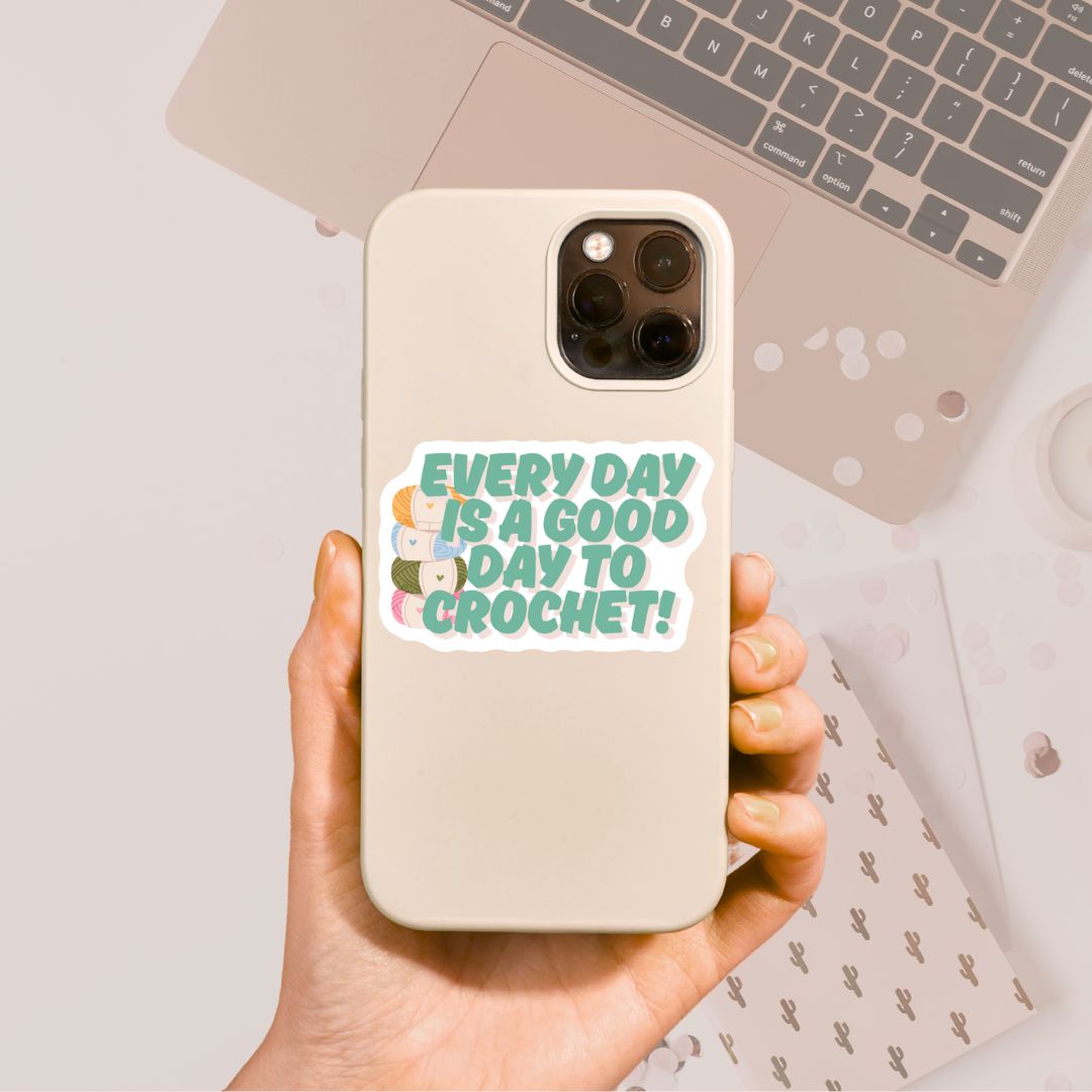 Every Day Is A Good Day To Crochet Vinyl Sticker - The Desert Stream Stitch