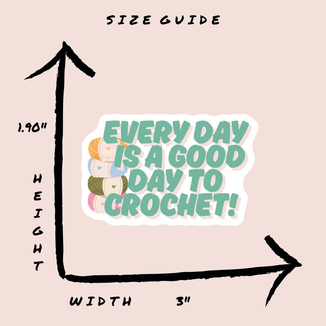 Every Day Is A Good Day To Crochet Vinyl Sticker - The Desert Stream Stitch