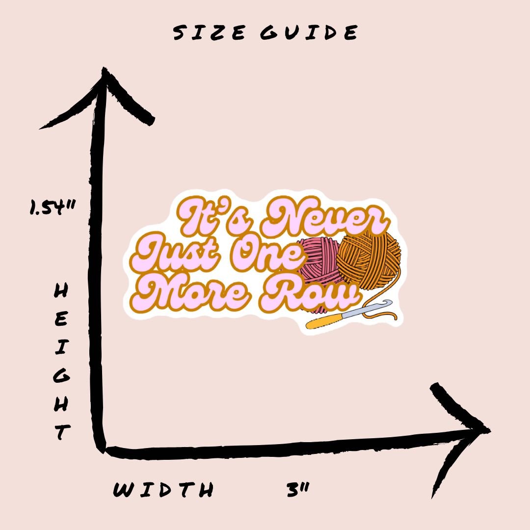 Never Just One More Row Vinyl Sticker - The Desert Stream Stitch