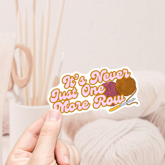 Never Just One More Row Vinyl Sticker - The Desert Stream Stitch