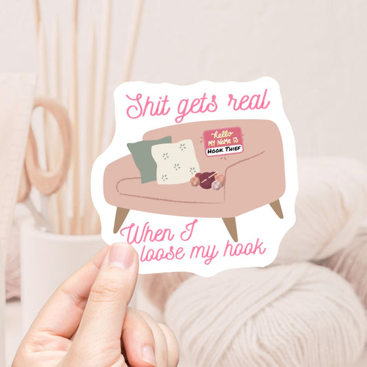 Shit Gets Real When I Loose My Hook Vinyl Sticker - The Desert Stream Stitch